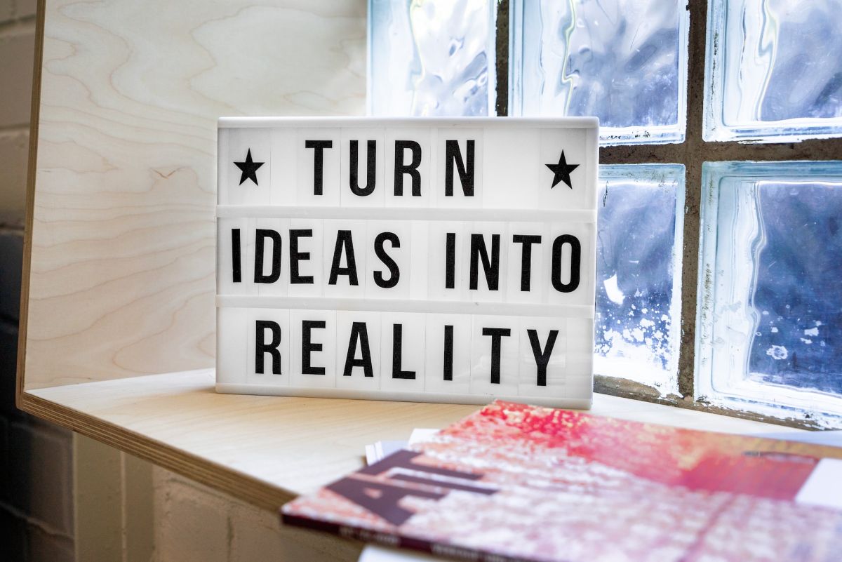 Sign that says Turn your ideas into reality